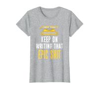Keep On Writing That Epic Shit Author Writer Distressed T-Shirt, Women, Heather Grey, Large