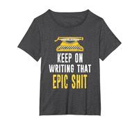 Keep On Writing That Epic Shit Author Writer Distressed T-Shirt, Women's Plus, Dark Heather Grey, 3X