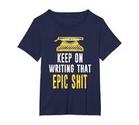 Keep On Writing That Epic Shit Author Writer Distressed T-Shirt, Women's Plus, Navy Blue, 6X
