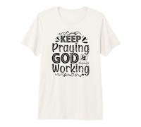 Keep Praying God is Always Working Premium T-Shirt