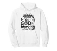 Keep Praying God Is Always Working Pullover Hoodie