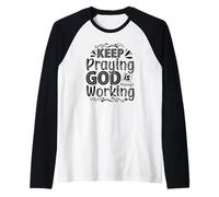 Keep Praying God is Always Working Raglan Baseball Tee