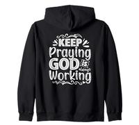 Keep Praying God Is Always Working Zip Hoodie