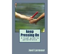 keep Pressing On: A rough guide to perseverance