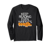 Keep Reading Even When It's Tough Bookworm Motivation Long Sleeve T-Shirt