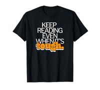 Keep Reading Even When It's Tough Bookworm Motivation T-Shirt