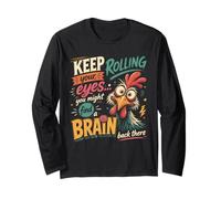Keep Rolling Your Eyes You Might Find A Brain Back There Long Sleeve T-Shirt
