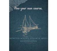 Keep Rowing Motivational lined Notebook for positivity: Inspirational Journal with Quote 112-Page Lined Notebook for Daily Writing, Self-Reflection & Goal Setting.