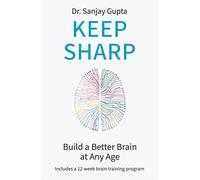 Keep Sharp: Build a Better Brain at Any Age - As Seen in The Daily Mail