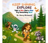 Keep Shining Explore: Take a Hike, Find a Clue, Try Something New! (The KEEP SHINING Kids Series)
