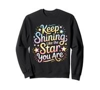 Keep Shining Like The Star You Are Optimism Mindset ||- Sweatshirt