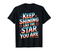 Keep Shining Like The Star You are Optimism Mindset - T-Shirt