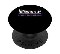 Keep Showing Up - Urban Typography Streetwear PopSockets Adhesive PopGrip