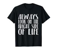 Keep Smiling - Always Look On The Bright Side of Life T-Shirt