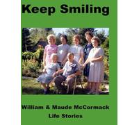 Keep Smiling: Life Stories of Billy and Maude McCormack