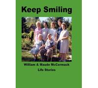 Keep Smiling: Life Stories of Billy and Maude McCormack