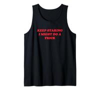 Keep Staring I Might Do A Trick Funny Y2K 2000s 90s Funny Tank Top