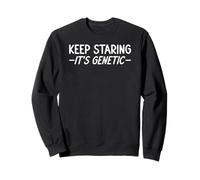 Keep Staring It’s in my Genes Funny Jeans DNA Sweatshirt