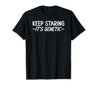 Keep Staring It’s in My Genes Funny Jeans DNA T-Shirt