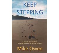 Keep Stepping: A step-by-step journey to a better view of mental illness