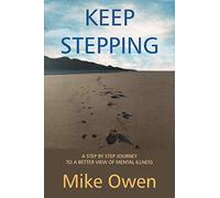 KEEP STEPPING: A step-by-step journey to a better view of mental illness