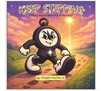 Keep Stepping: A Story About Believing in Yourself