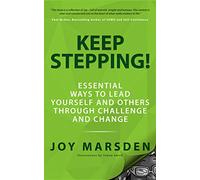 Keep Stepping!: Essential Ways to Lead Yourself and Others Through Challenge and Change: 1