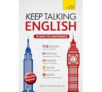 Keep Talking English Audio Course - Ten Days to Confidence: (Audio pack) Advanced beginner's guide to speaking and understanding with confidence (Teach Yourself American & British English)
