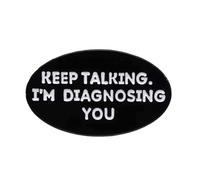 Keep Talking I’m Diagnosing You Enamel Pin - 3x1.8cm Funny Psychology Quote Lapel Badge | Humorous Therapist Brooch | Mental Health Gift for Jacket, Lanyard, or Bag