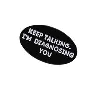 Keep Talking I ' m Diagnosing You Lapel Pin Funny English Letter Lapel Pin Brooch Accessory for Backpack or Shirt Decors Fashion Pins