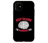Keep Talking I’m Diagnosing You White Brain Case for iPhone 11