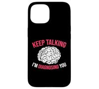 Keep Talking I’m Diagnosing You White Brain Case for iPhone 15