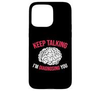 Keep Talking I’m Diagnosing You White Brain Case for iPhone 15 Pro Max