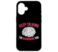 Keep Talking I’m Diagnosing You White Brain Case for iPhone 16
