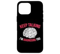 Keep Talking I’m Diagnosing You White Brain Case for iPhone 16 Pro Max