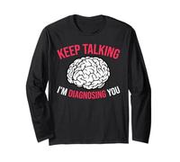 Keep Talking I’m Diagnosing You White Brain Long Sleeve T-Shirt