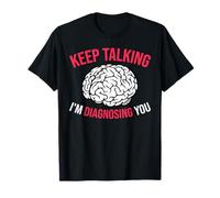 Keep Talking I’m Diagnosing You White Brain T-Shirt