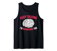 Keep Talking I’m Diagnosing You White Brain Tank Top