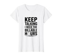 Keep Talking I Need The Billable Hours Value Graphic T-Shirt, Women, White, XS