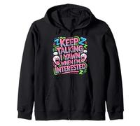 Keep Talking I Yawn When I'm Interested Sarcastic Mood - Zip Hoodie