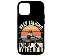Keep Talking Im Billing You By The Hour Lawyer Case for iPhone 12/12 Pro