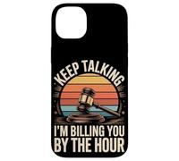 Keep Talking Im Billing You By The Hour Lawyer Case for iPhone 14 Plus