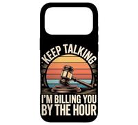 Keep Talking Im Billing You By The Hour Lawyer Case for iPhone 17 Pro Max