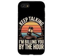 Keep Talking Im Billing You By The Hour Lawyer Case for iPhone SE (2020) / 7/8