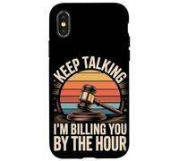 Keep Talking Im Billing You By The Hour Lawyer Case for iPhone X/XS