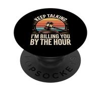 Keep Talking Im Billing You By The Hour Lawyer PopSockets Adhesive PopGrip