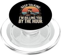 Keep Talking Im Billing You By The Hour Lawyer PopSockets PopGrip for MagSafe