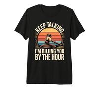 Keep Talking Im Billing You By The Hour Lawyer Premium T-Shirt