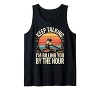 Keep Talking Im Billing You By The Hour Lawyer Tank Top