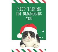 Keep Talking I'm Diagnosing You: Cat Christmas Card and Journal Gag Gift / 6x9 Small Ruled Composition Journal Notebook / Fun Stocking Stuffer - Funny White Elephant - Secret Santa for Adult Women Men